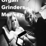 The Organ Grinder’s Monkey