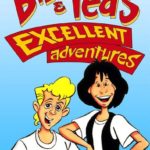 Bill & Ted’s Excellent Adventures