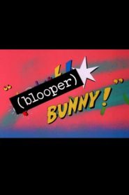 (Blooper) Bunny!