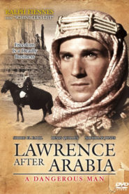 A Dangerous Man: Lawrence After Arabia