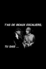 T’as de beaux escaliers, tu sais …