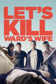 Let’s Kill Ward’s Wife