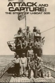 Attack and Capture: The Story of U-Boat 505