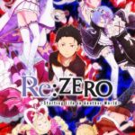 Re: Zero – Starting Life in Another World