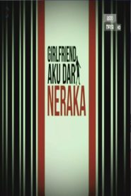 Girlfriend Aku Dari Neraka