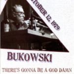Charles Bukowski: There’s Gonna Be a God Damn Riot in Here