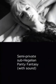 Semi-private sub-Hegelian Panty Fantasy (with sound)
