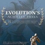 Evolution’s Achilles’ Heels