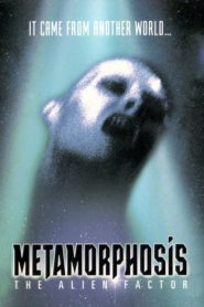 Metamorphosis : The Alien Factor