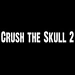 Crush the Skull 2