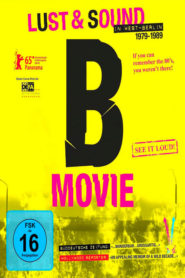 B-Movie: Lust & Sound in West-Berlin