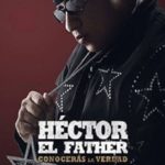 Héctor El Father: Conocerás la verdad