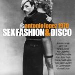 Antonio Lopez 1970: Seks Moda ve Disko