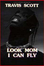 Travis Scott: Look Mom I Can Fly