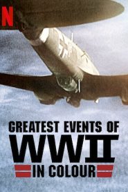 Greatest Events of WWII in Colour